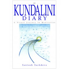 Kundalini Diary: A Visual Journey in Meditation (Paperback) by Santosh Sachdeva